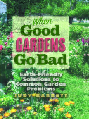 cover image of When Good Gardens Go Bad